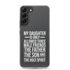 My Daughter Is Only Allowed Three Male Friends: The Father, The Son And The Holy Spirit Clear Case for Samsung®