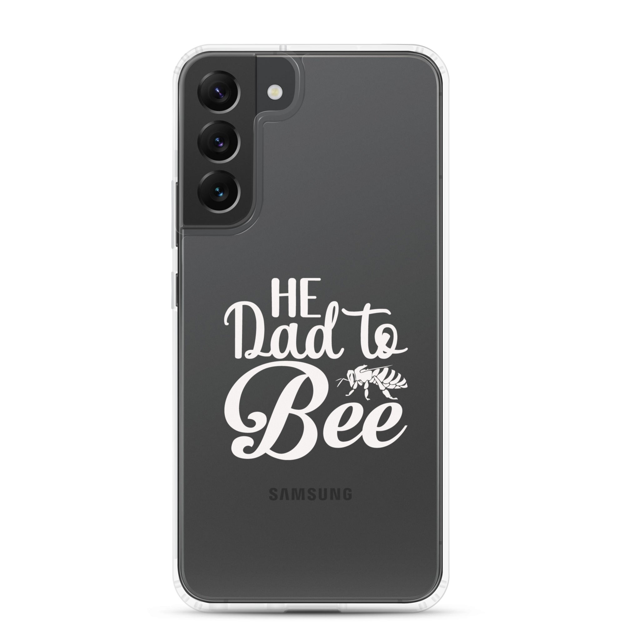 He Dad To Bee Clear Case for Samsung®