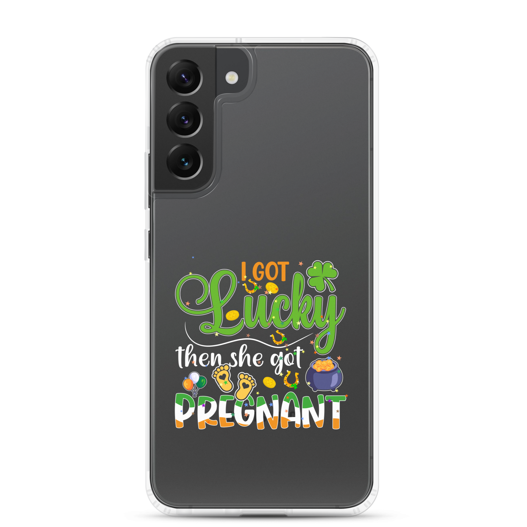 I Got Lucky Then She Got Pregnant Clear Case for Samsung®