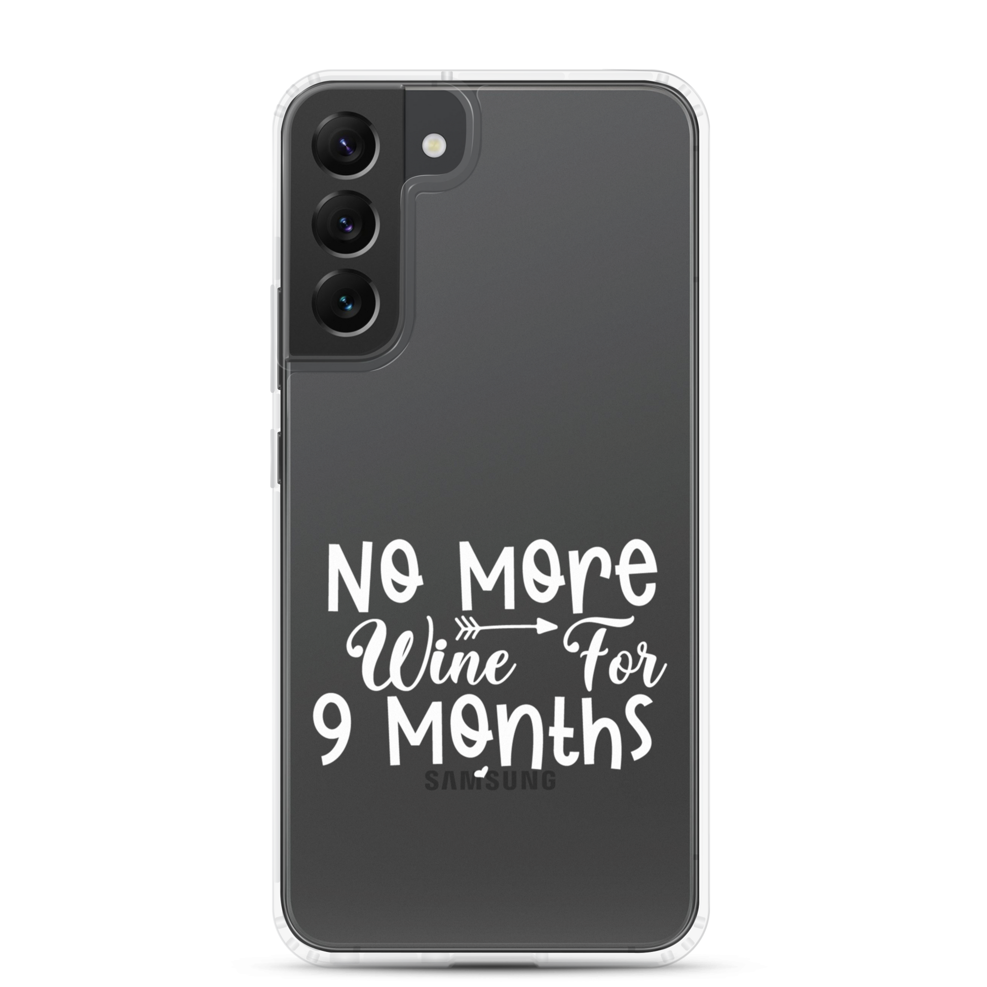 No More Wine For 9 Months Clear Case for Samsung®