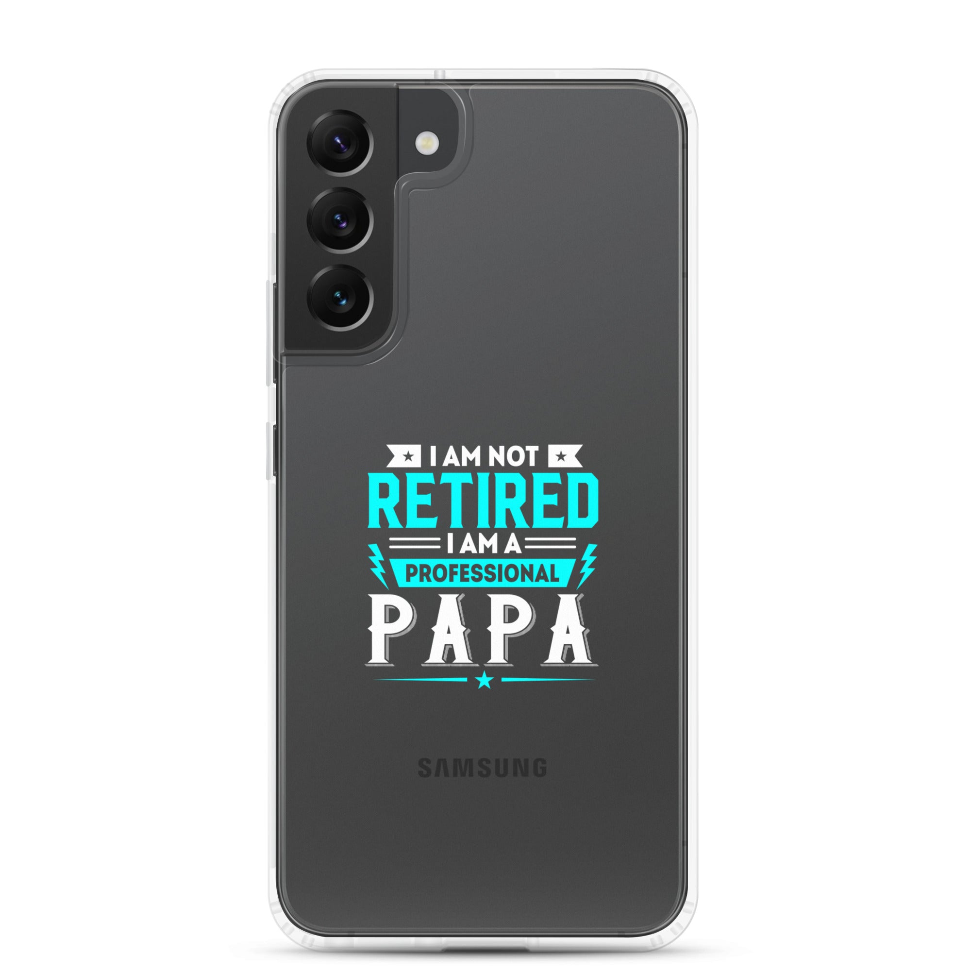 I Am Not Retired I Am A Professional Dad Clear Case for Samsung®