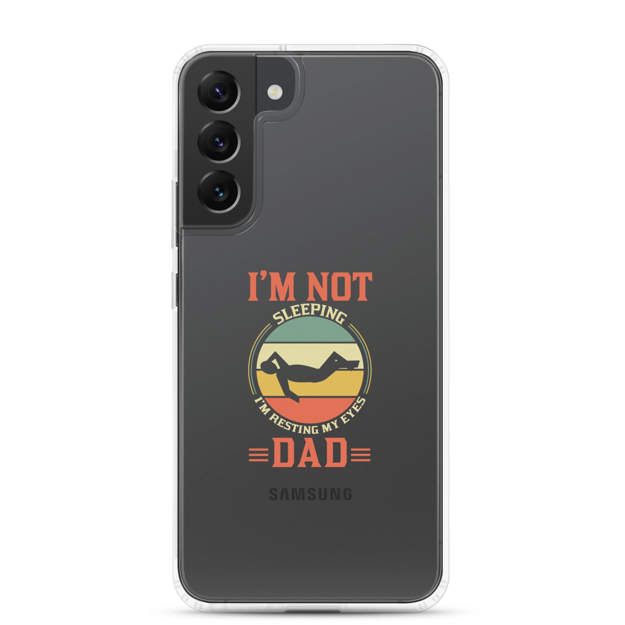 Im Not Sleeping Im Resting My Eyes Dad Clear Case for Samsung®