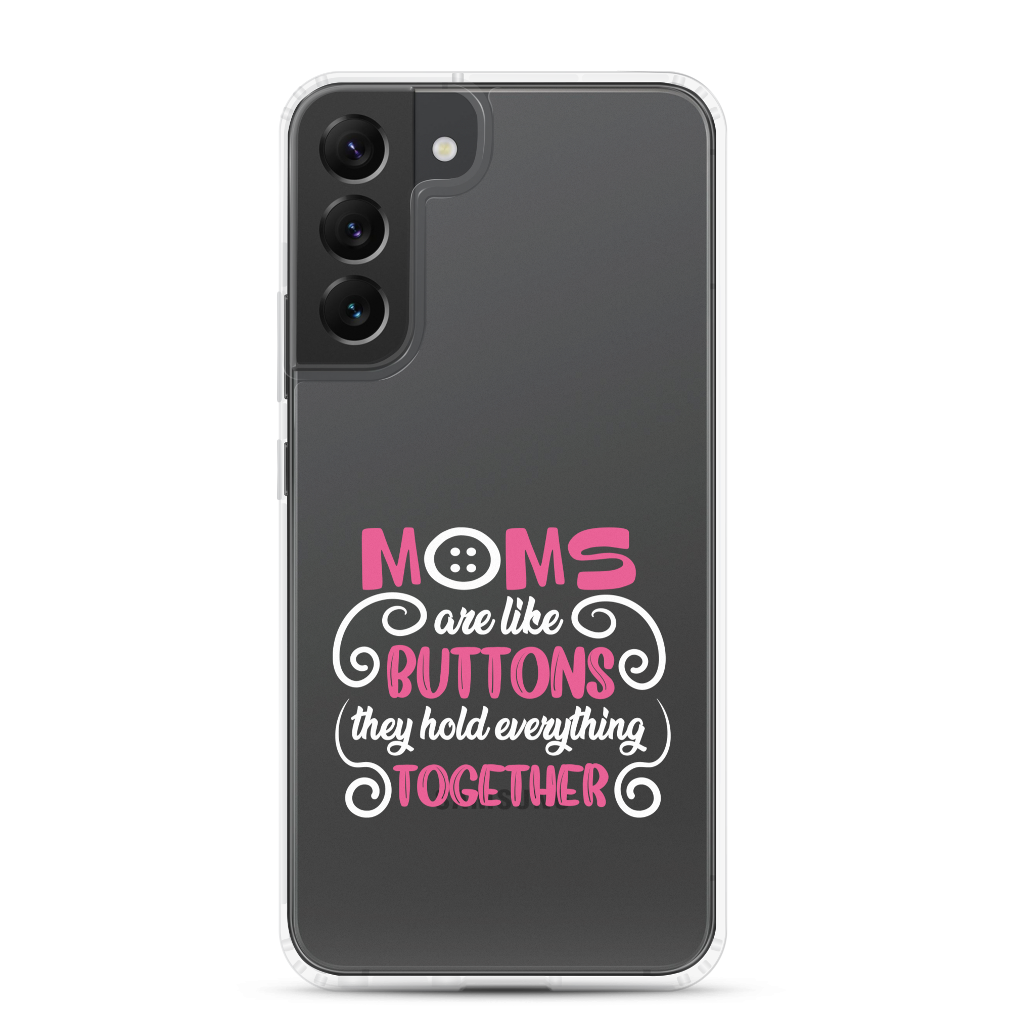 Moms Are Like Buttons They Hold Everything Together Clear Case for Samsung®