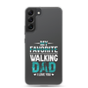 My Favorite Walking Dad, I Love You Clear Case for Samsung®