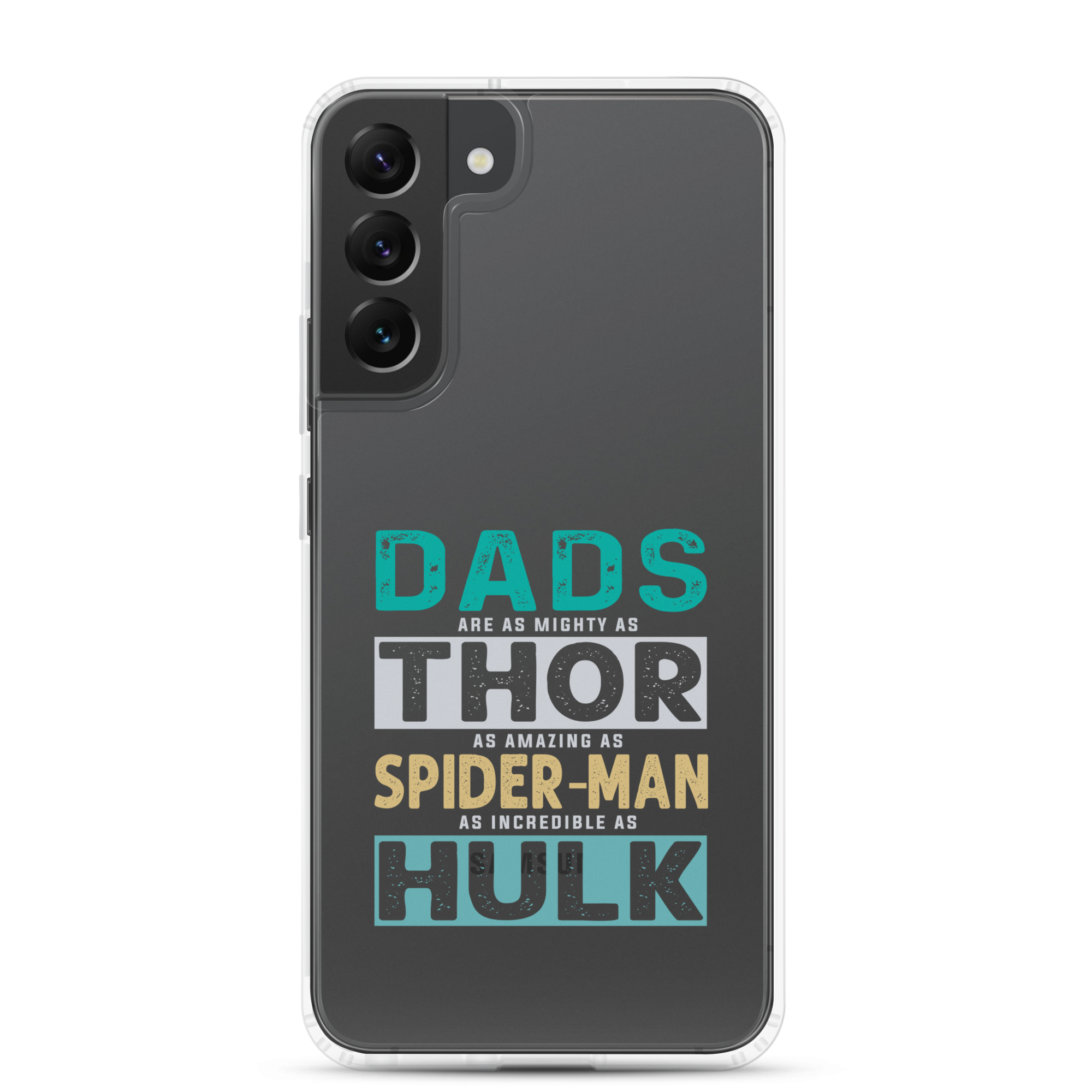 Dads Are As Mighty As Thor, As Amazing As Spider-Man, As Incredible As Hulk Clear Case for Samsung®