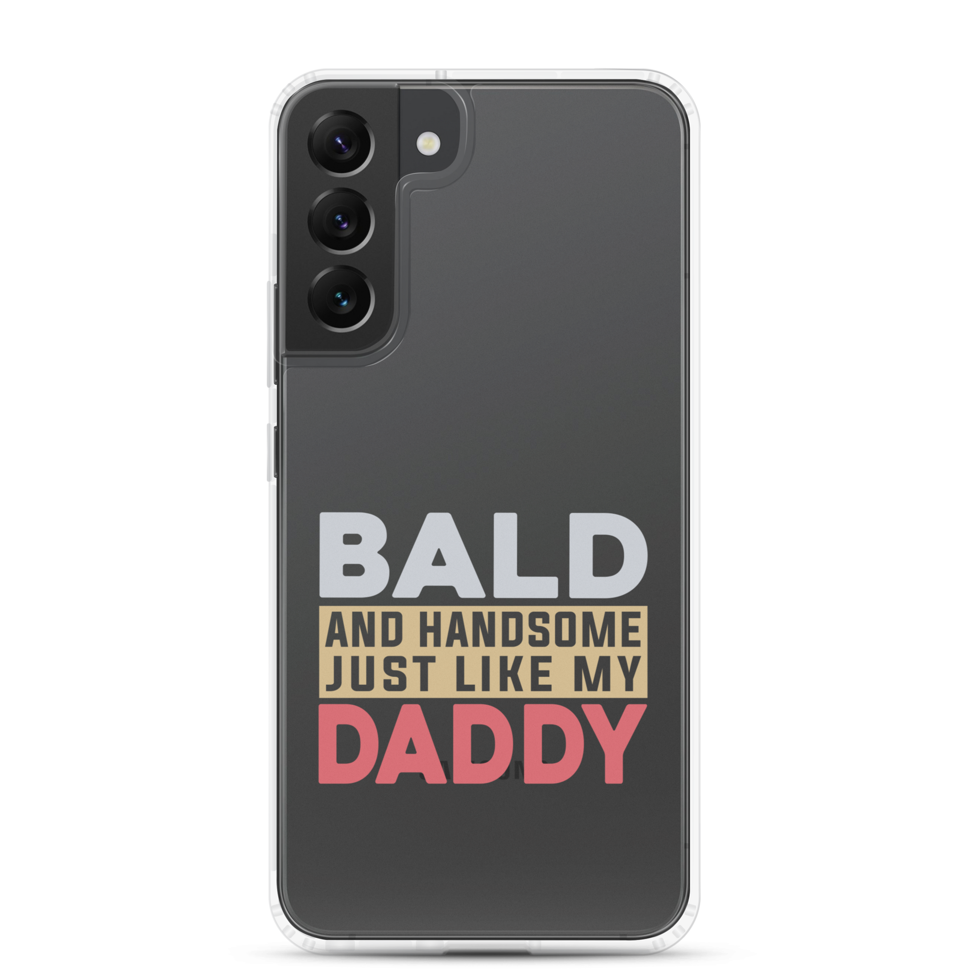 Bald And Handsome Just Like My Daddy Clear Case for Samsung®