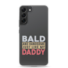 Bald And Handsome Just Like My Daddy Clear Case for Samsung®