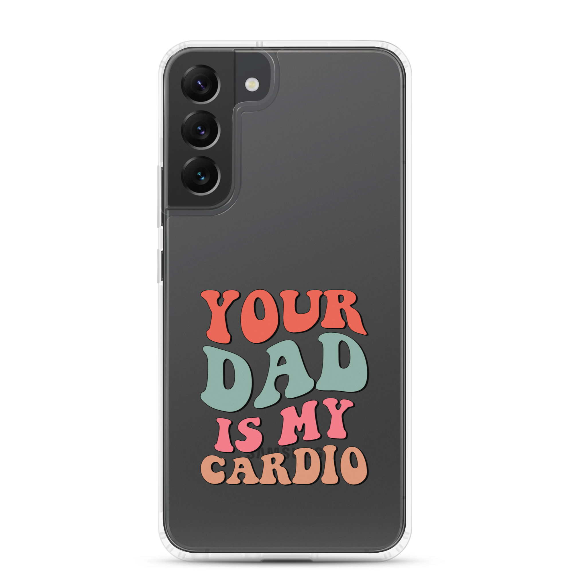 Your Dad Is My Cardio Clear Case for Samsung®