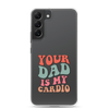 Your Dad Is My Cardio Clear Case for Samsung®