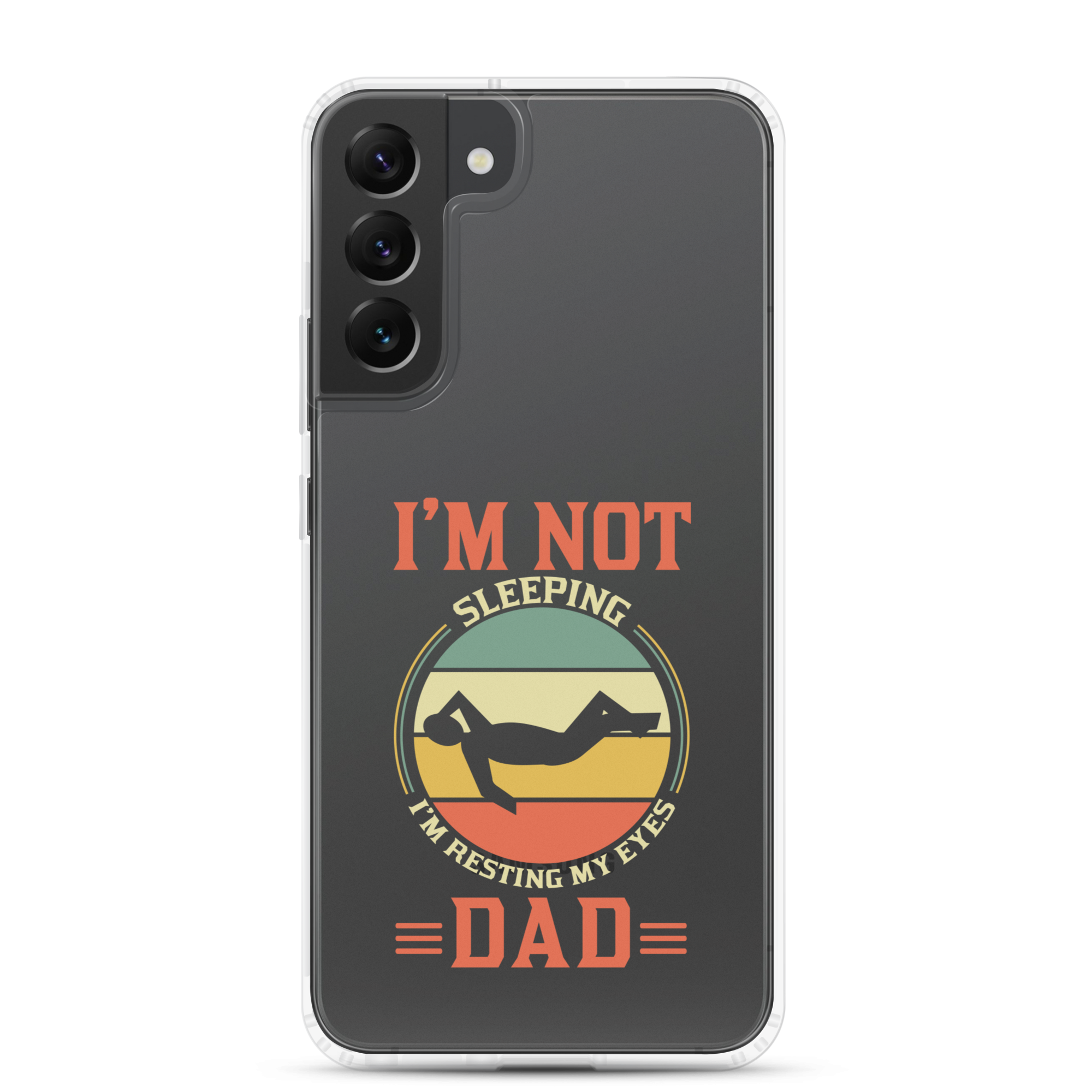 I'm Not Sleeping, I'm Resting My Eyes, Dad Clear Case for Samsung®