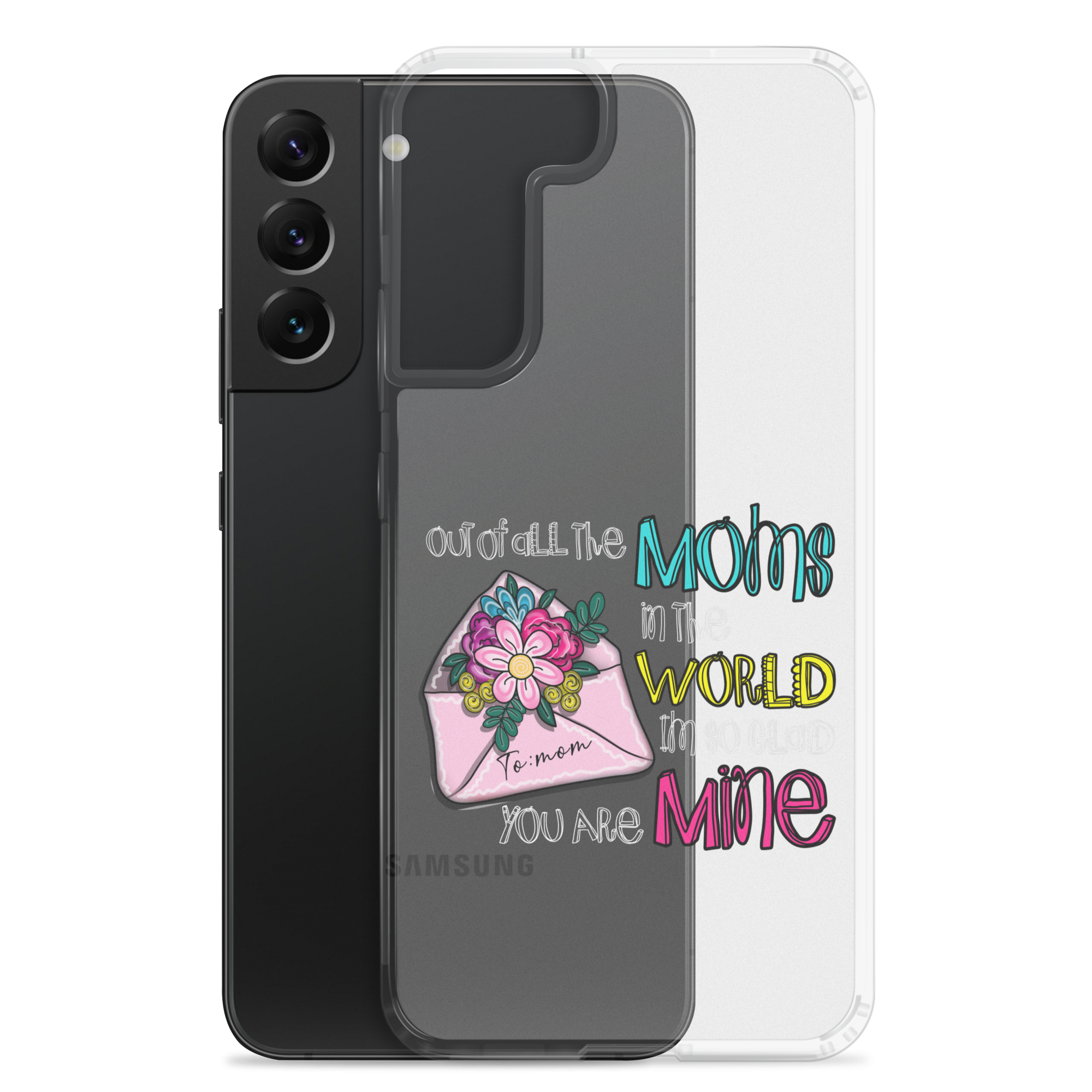 Out Of All Moms In The World I'm So Glad You Are Mine Clear Case for Samsung®