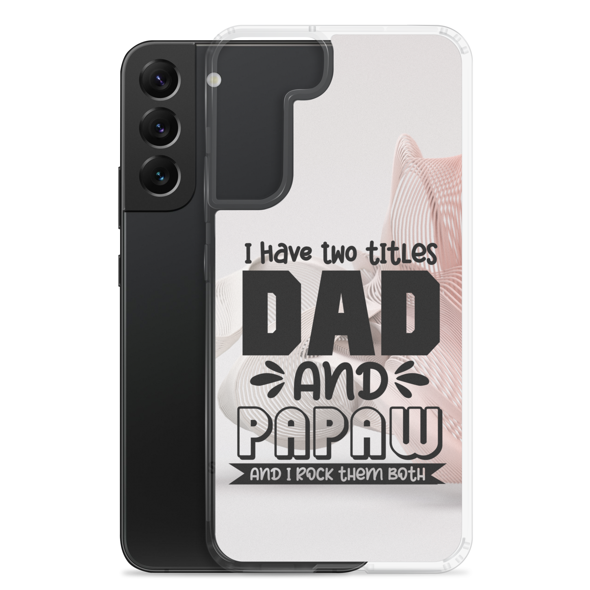 I Have Two Titles Dad And Papaw And I Rock Them Both Clear Case for Samsung®