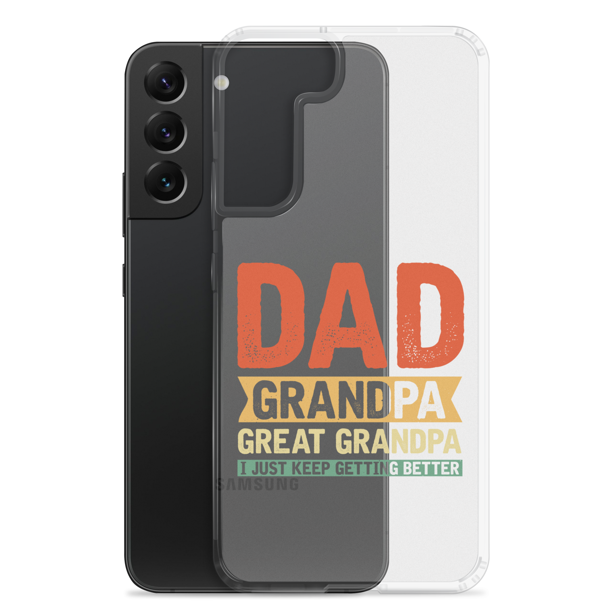 Dad Grandpa Great Grandpa I Just Keep Getting Better Clear Case for Samsung®