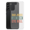 Dad Jokes Are How Eye Roll Clear Case for Samsung®