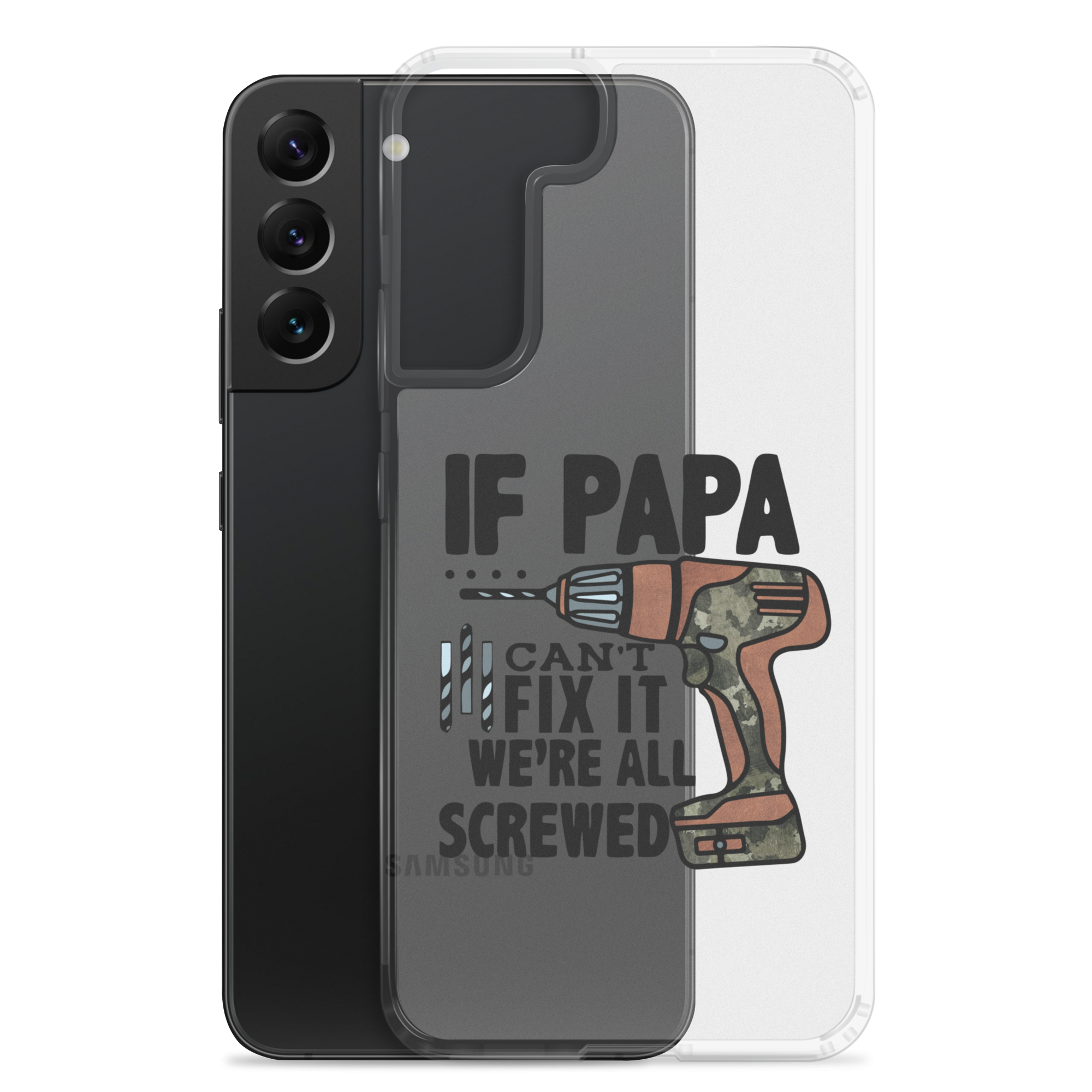 If Papa Can't Fix it We're all Screwed Clear Case for Samsung®