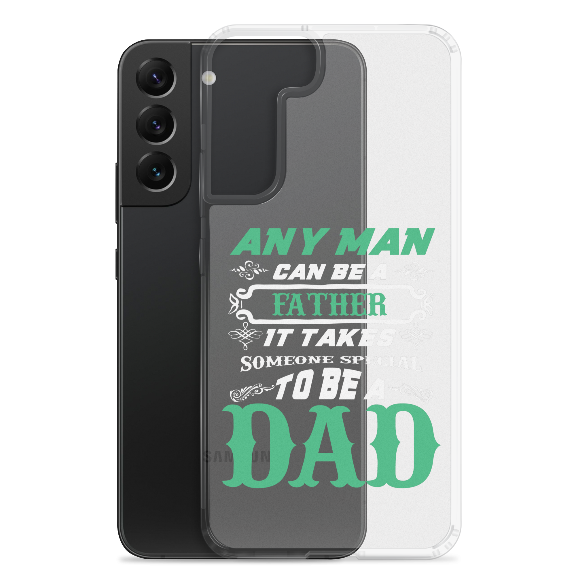 Any Man Can Be A Father It Takes Someone Special To Be A Dad Clear Case for Samsung®