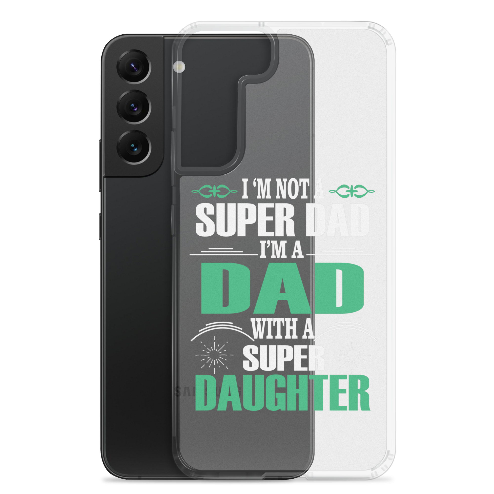 I'm Not A Super Dad I'm A Dad With A Super Daughter Clear Case for Samsung®