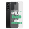 I'm Not A Super Dad I'm A Dad With A Super Daughter Clear Case for Samsung®