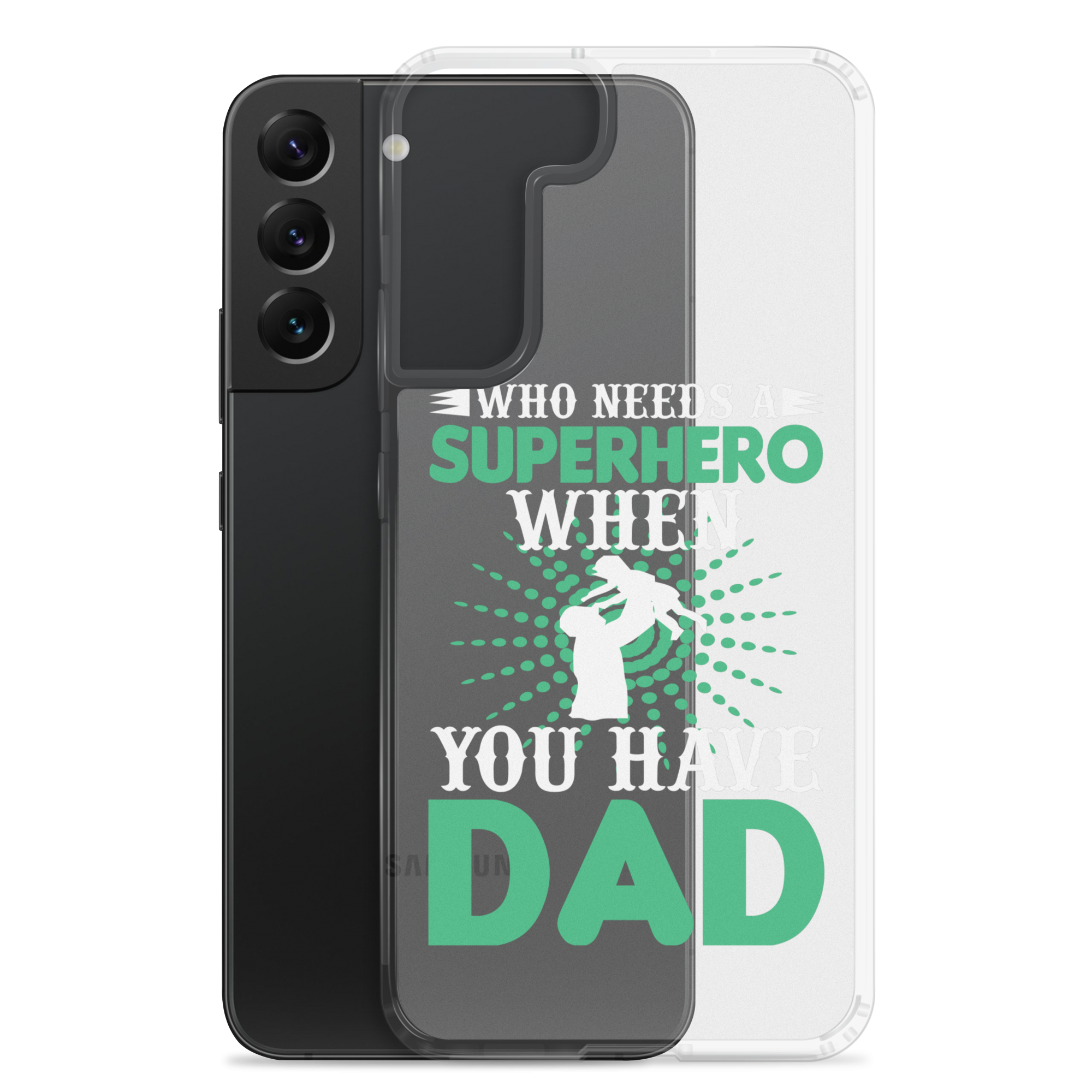 Who Needs A Superhero When You Have Dad Clear Case for Samsung®