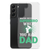 Who Needs A Superhero When You Have Dad Clear Case for Samsung®