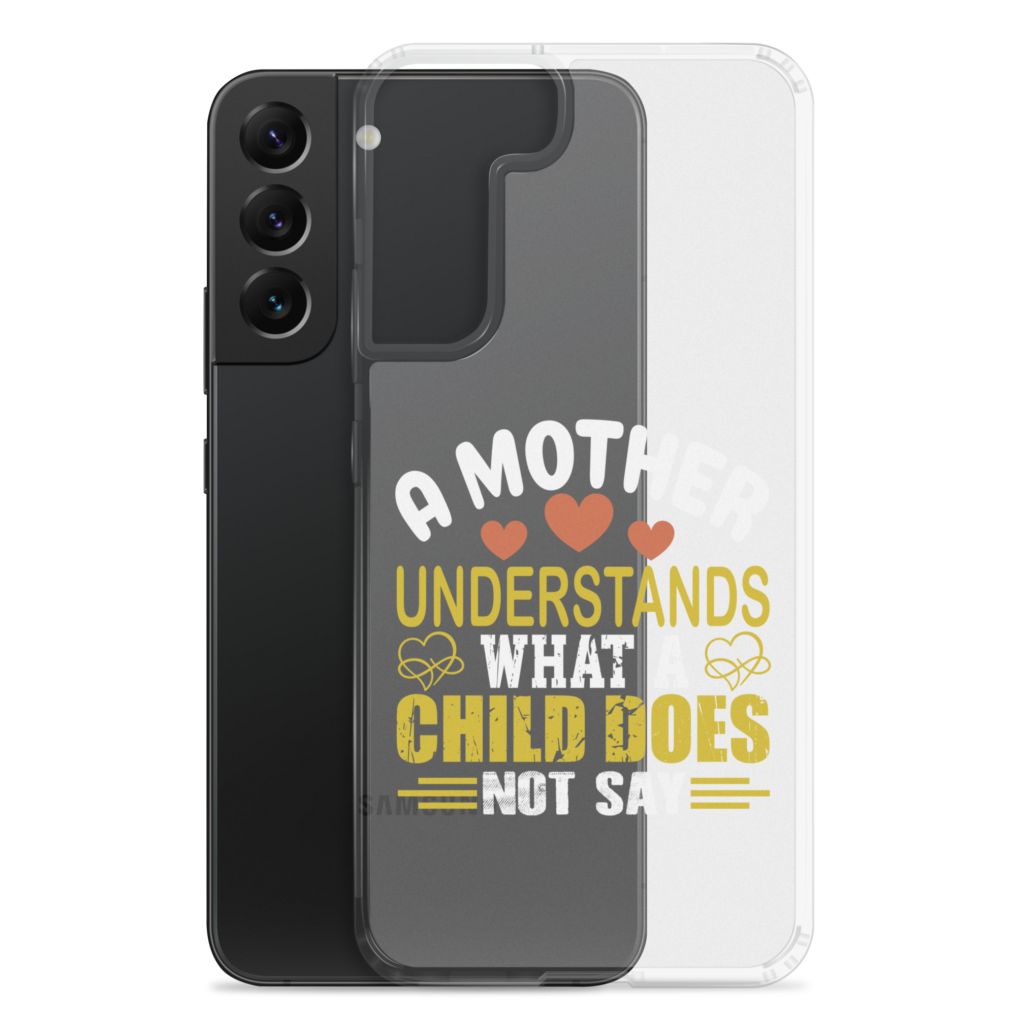 A Mother Understands What A Child Does Not Say Clear Case for Samsung®