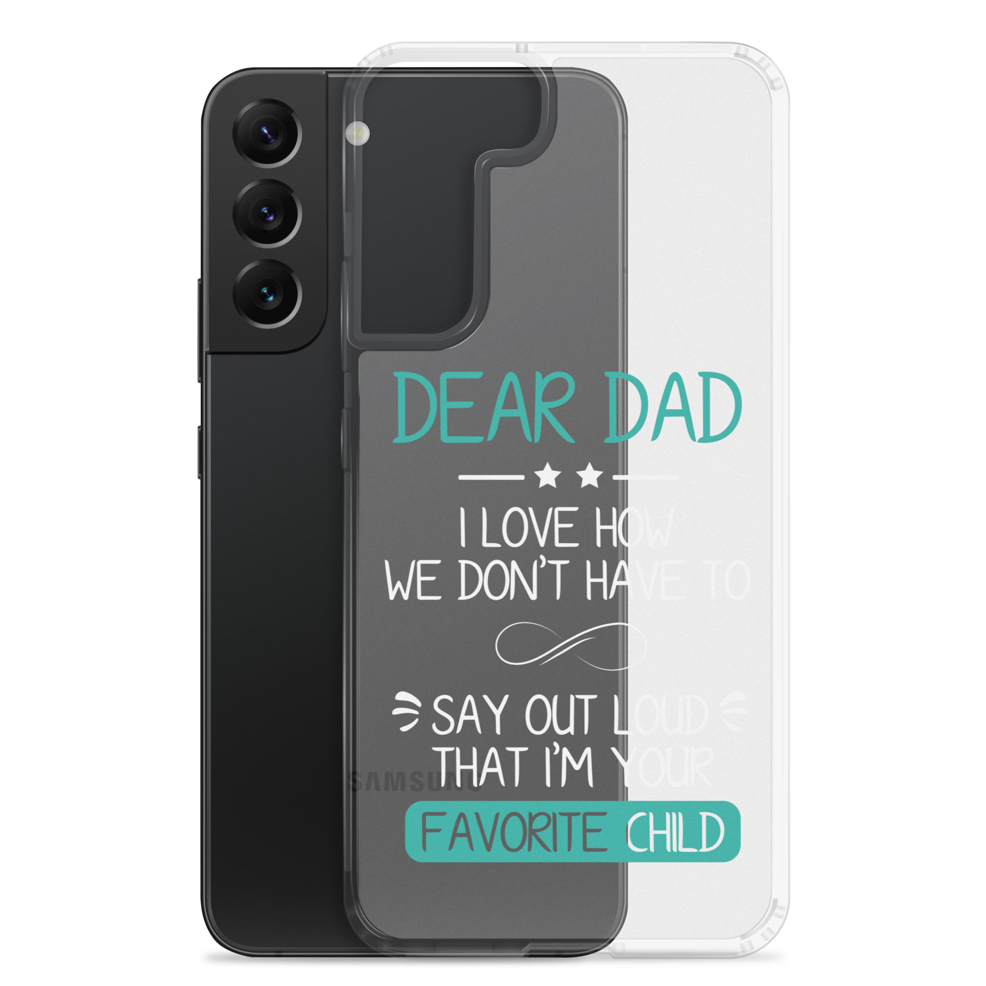 Dear Dad I Love How We Don't Have To Say Out Loud That I'm Your Favorite Child Clear Case for Samsung®