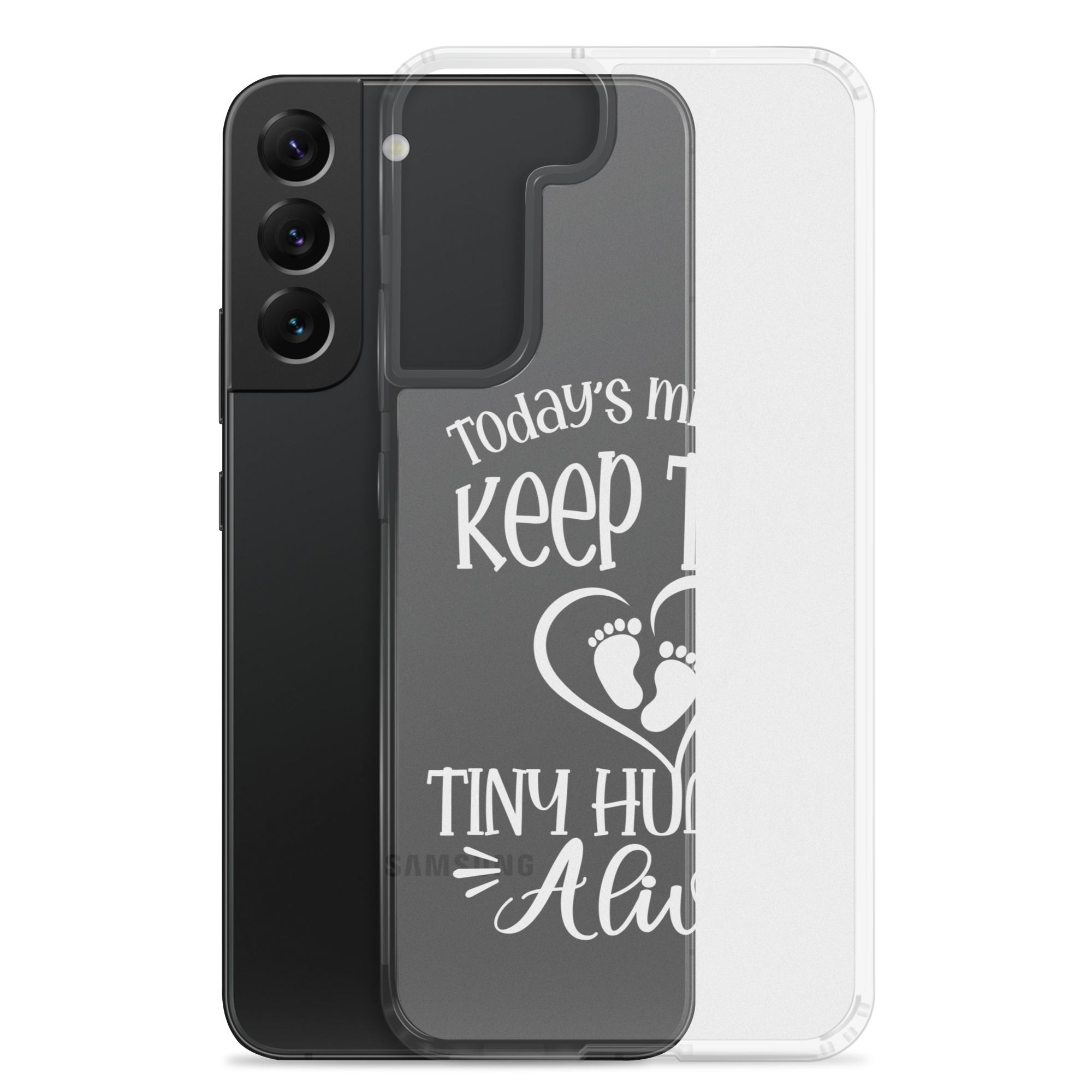 Today's Mission Keep The Tiny Human Alive Clear Case for Samsung®