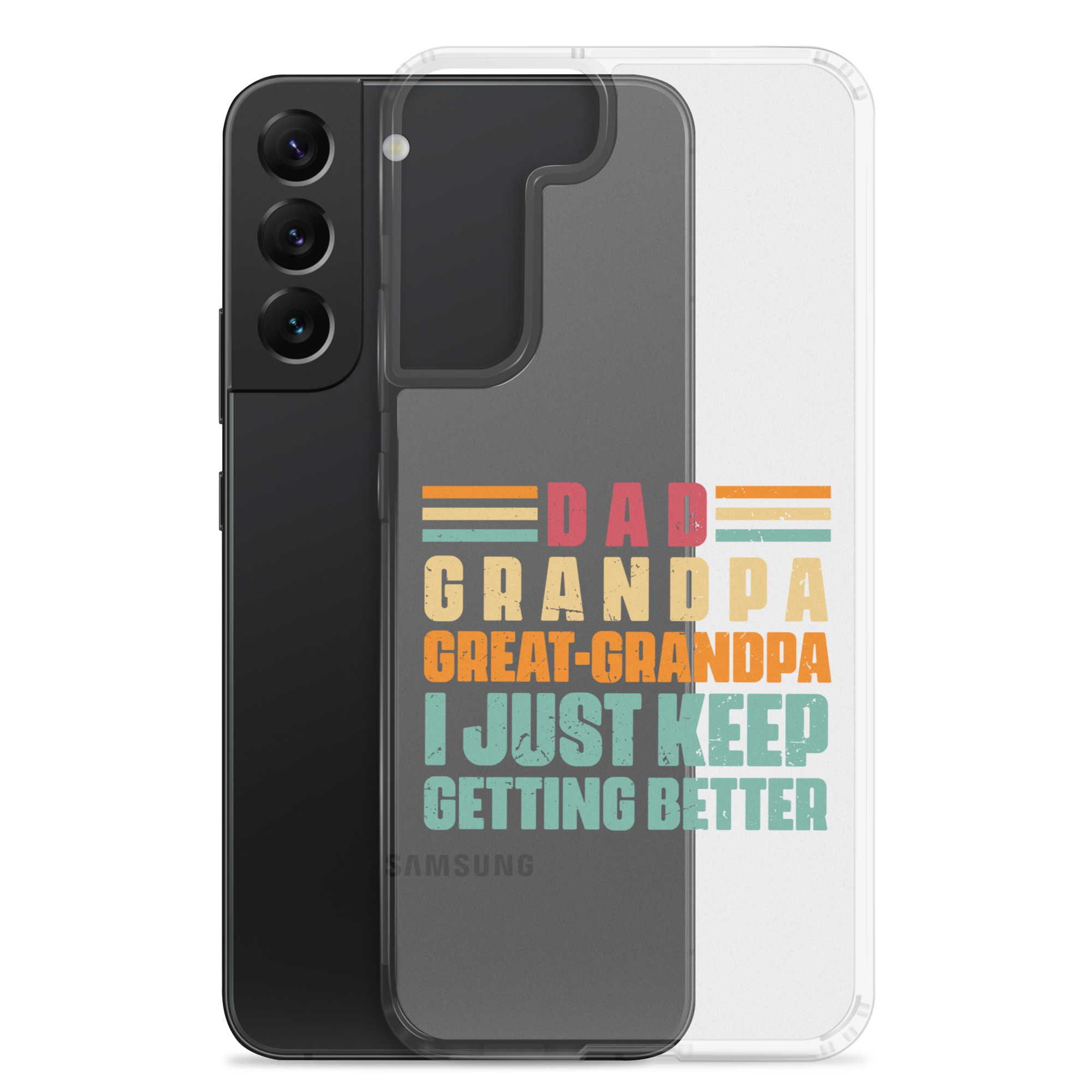 Dad Grandpa Great-Grandpa I Just Keep Getting Better Clear Case for Samsung®