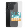 Plant Daddy Clear Case for Samsung®