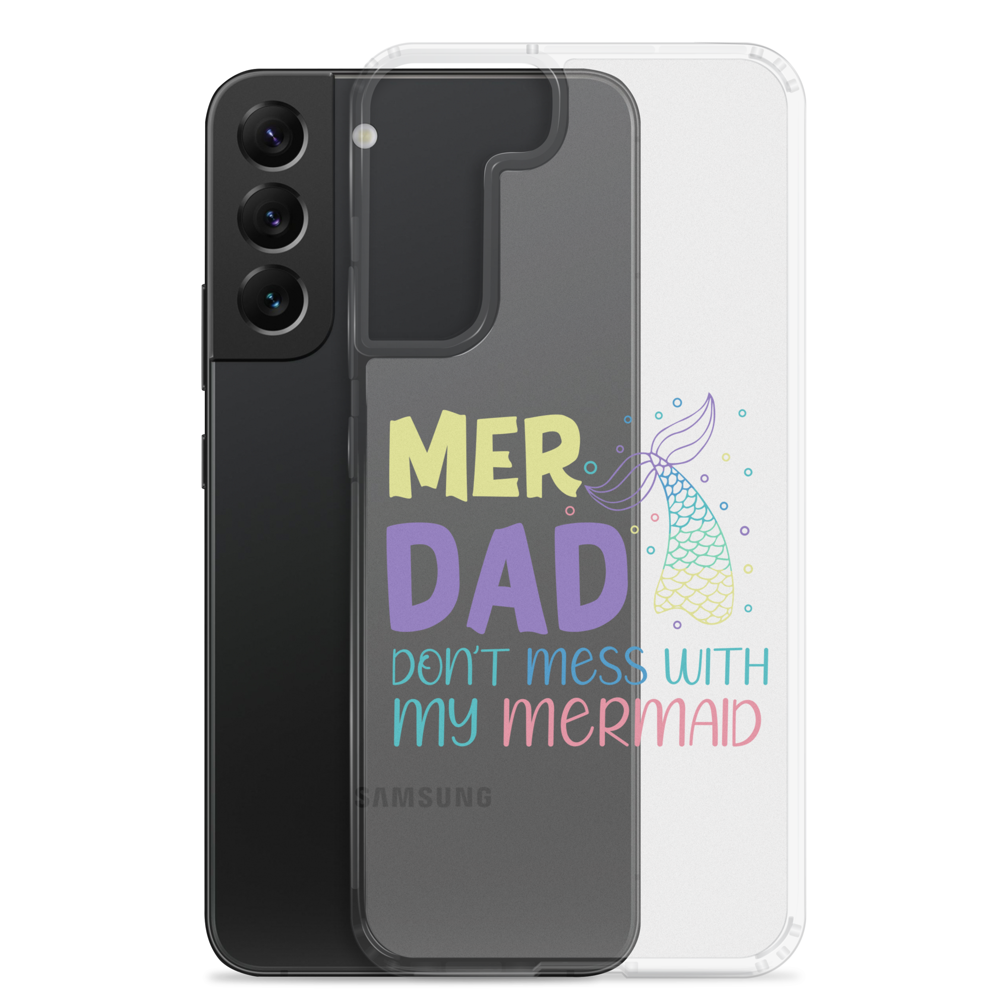 Mer Dad Don't Mess With My Mermaid Clear Case for Samsung®