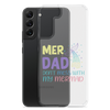 Mer Dad Don't Mess With My Mermaid Clear Case for Samsung®