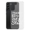 I Teach My Kid To Hit And Steal Clear Case for Samsung®