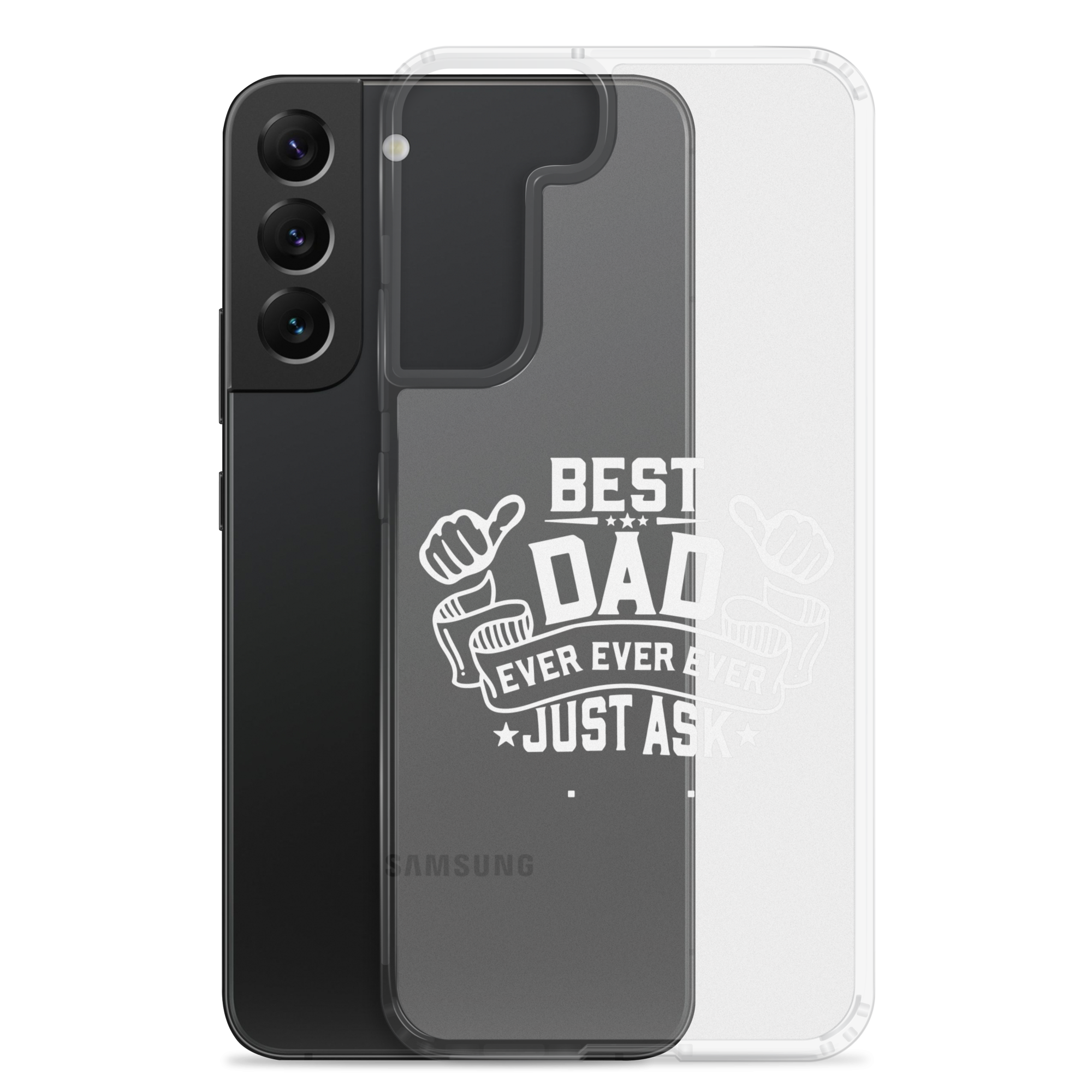 Best Dad Ever Ever Ever Just Ask Clear Case for Samsung®