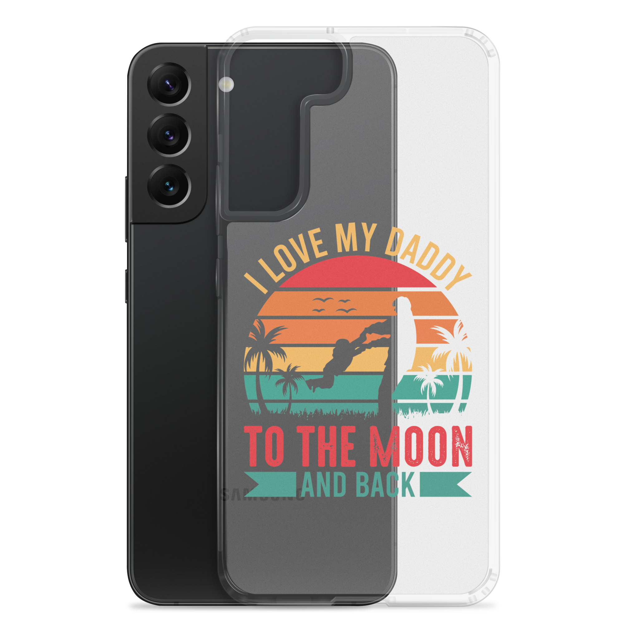 I Love My Daddy To The Moon And Back Clear Case for Samsung®