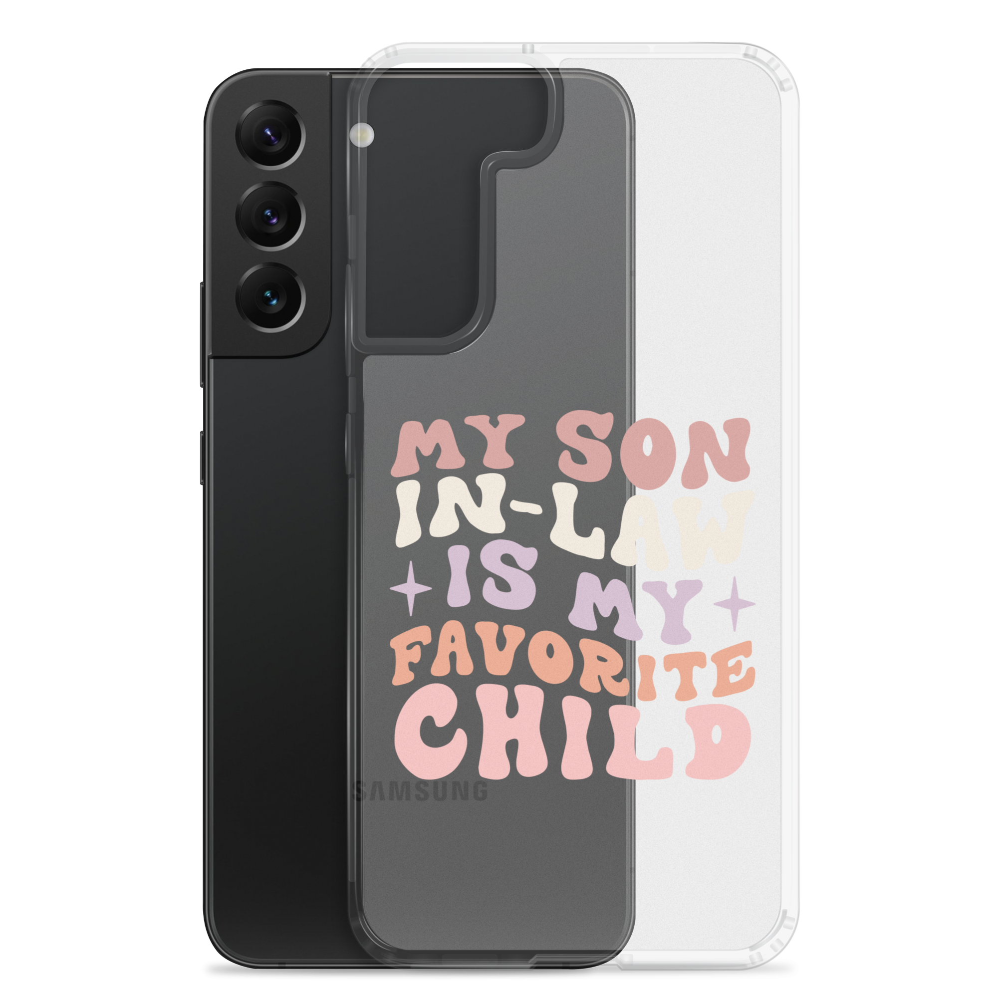 My Son-In-Law Is My Favorite Child Clear Case for Samsung®