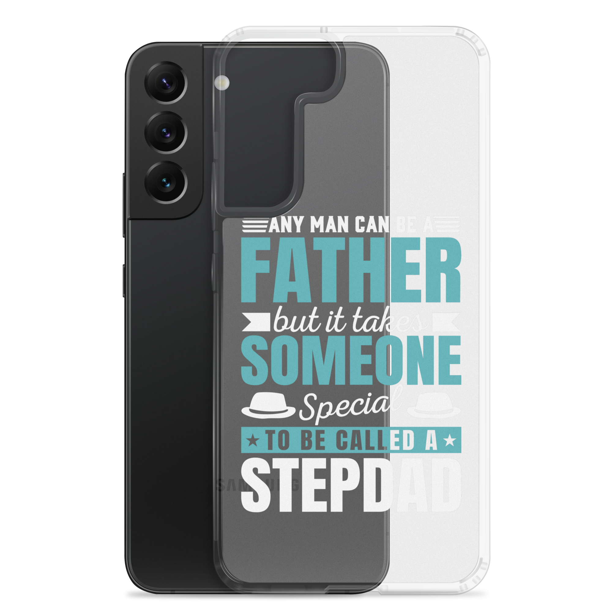 Any Man Can Be Father But It Takes Someone Special To Be Called A Stepdad Clear Case for Samsung®