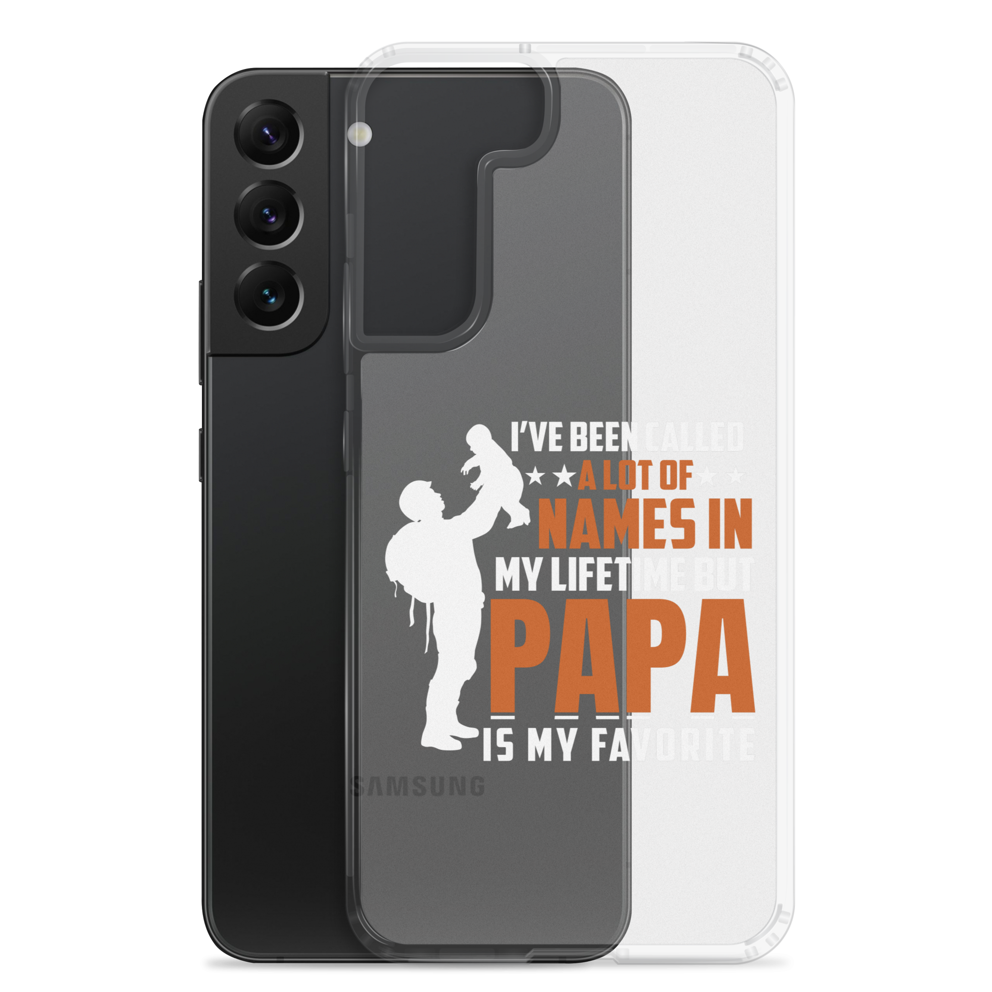 I've Been Called A Lot Of Names In My Lifetime But Papa Is My Favorite Clear Case for Samsung®