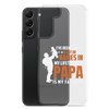 I've Been Called A Lot Of Names In My Lifetime But Papa Is My Favorite Clear Case for Samsung®