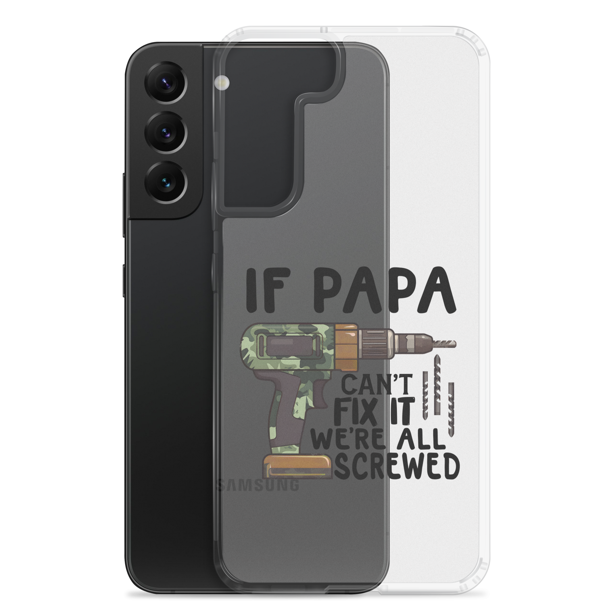 If Papa Can't Fix It We're All Screwed Clear Case for Samsung®