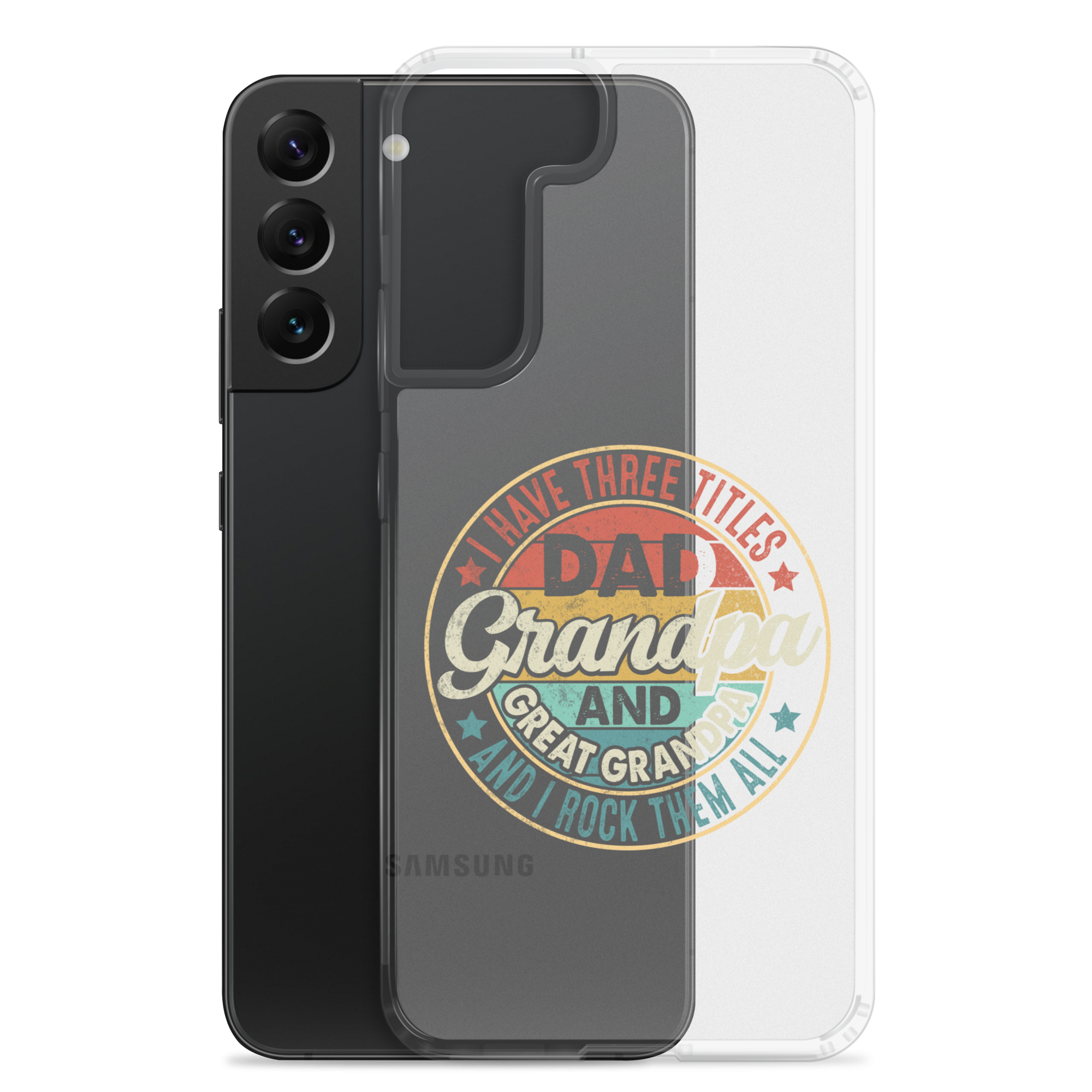 I Have Three Titles Dad Grandpa And Great Grandpa And I Rock Them All Clear Case for Samsung®