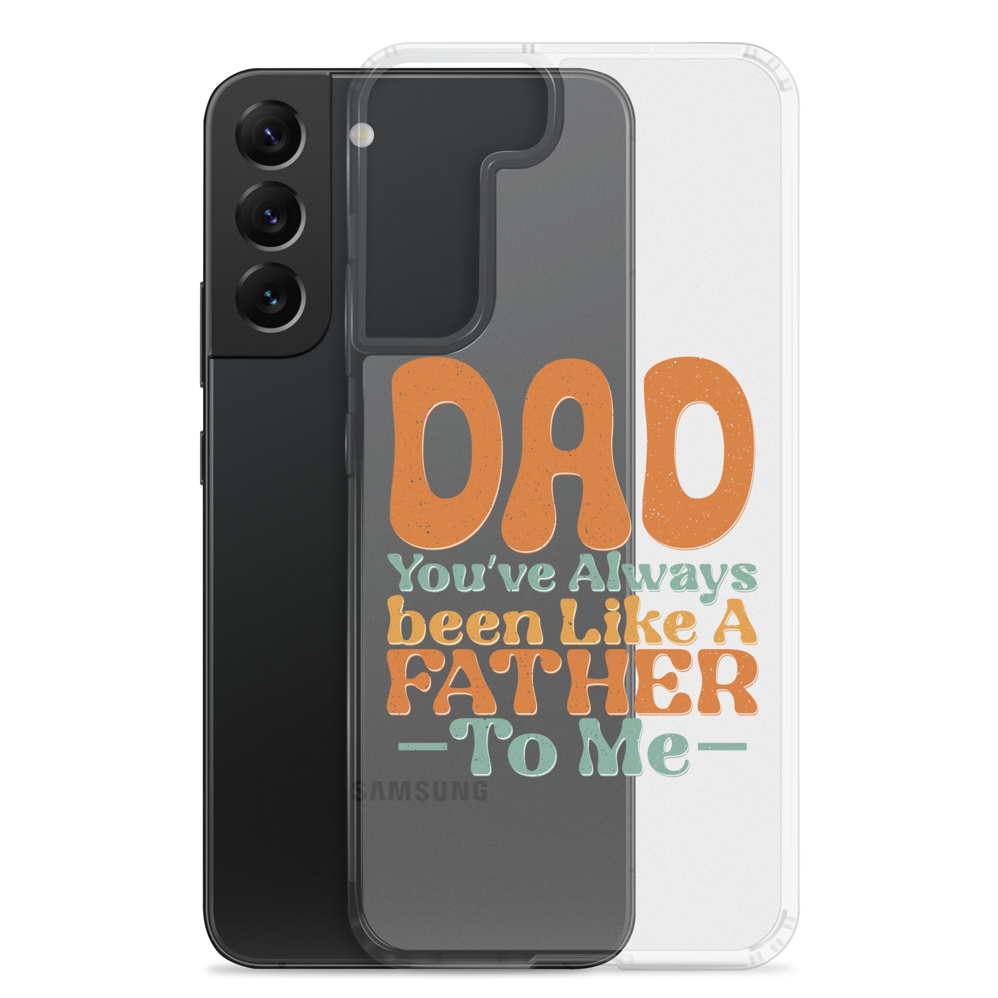 Dad You've Always Been Like A Father To Me Clear Case for Samsung®