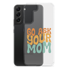 Go Ask Your Mom Clear Case for Samsung®