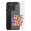 Bad Moms Club Clear Case for Samsung®