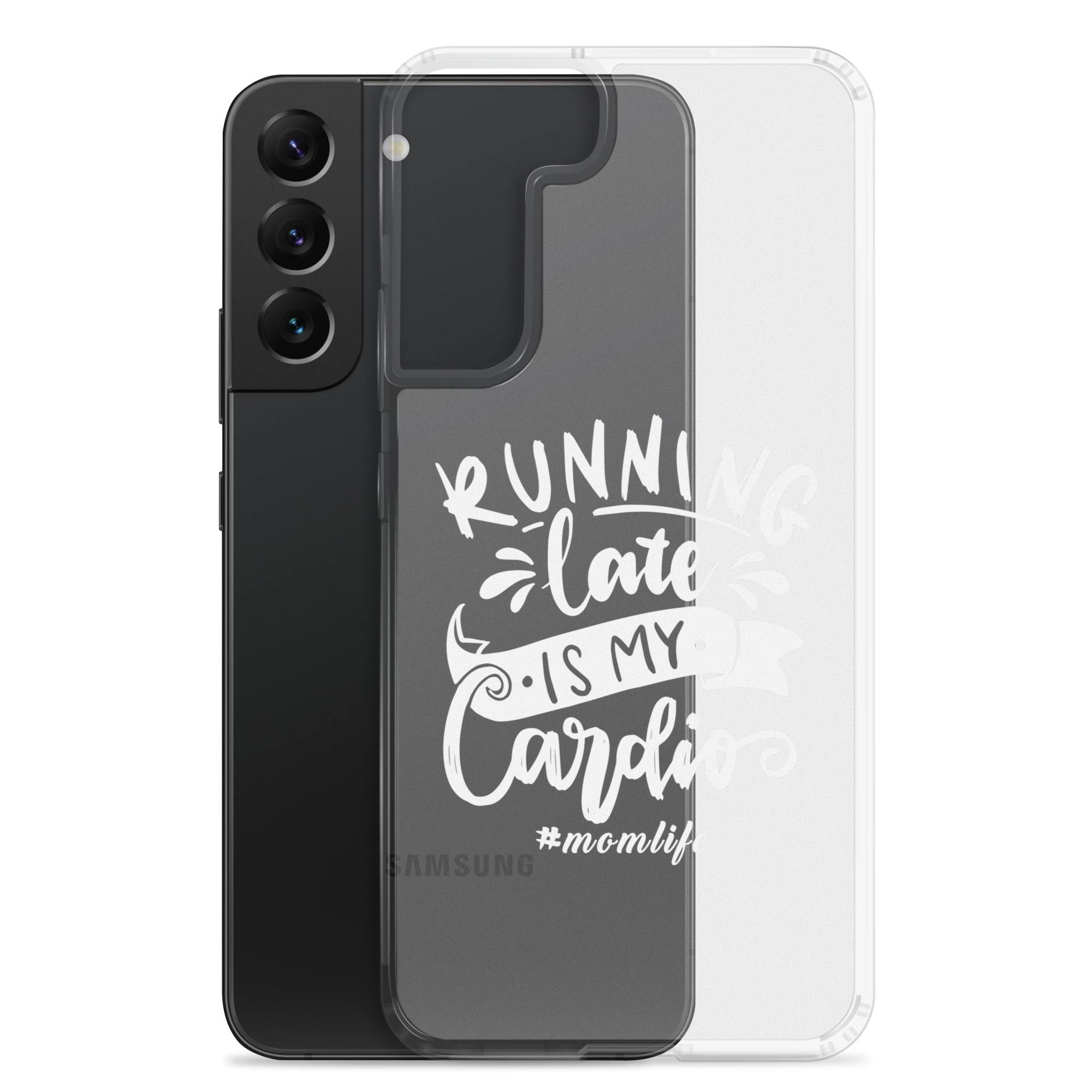 Running Late Is My Cardio #Momlife Clear Case for Samsung®