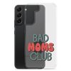 Bad Moms Club Clear Case for Samsung®