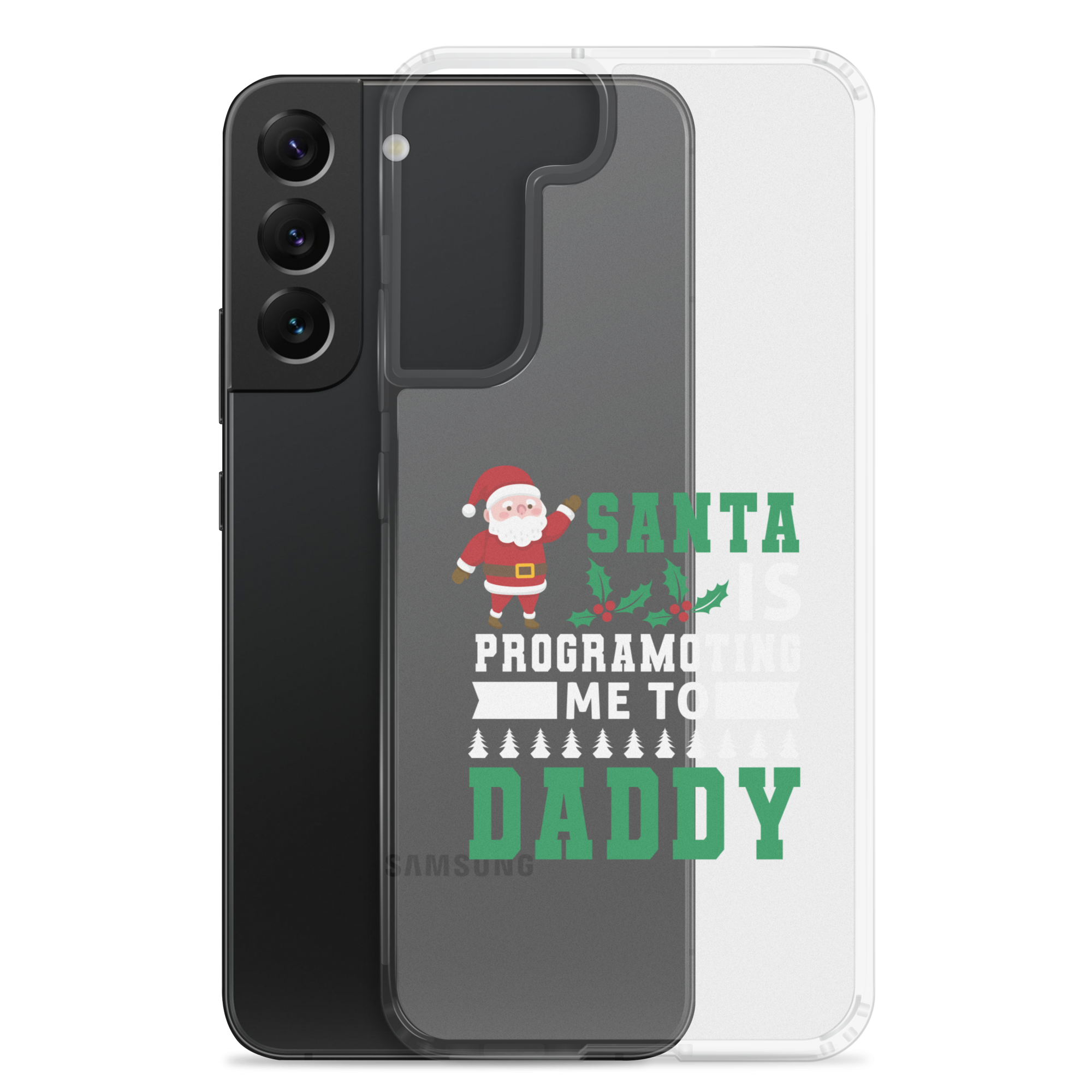 Santa Is Programoting Me To Daddy Clear Case for Samsung®