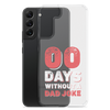 Zero Days Without A Dad Joke Clear Case for Samsung®