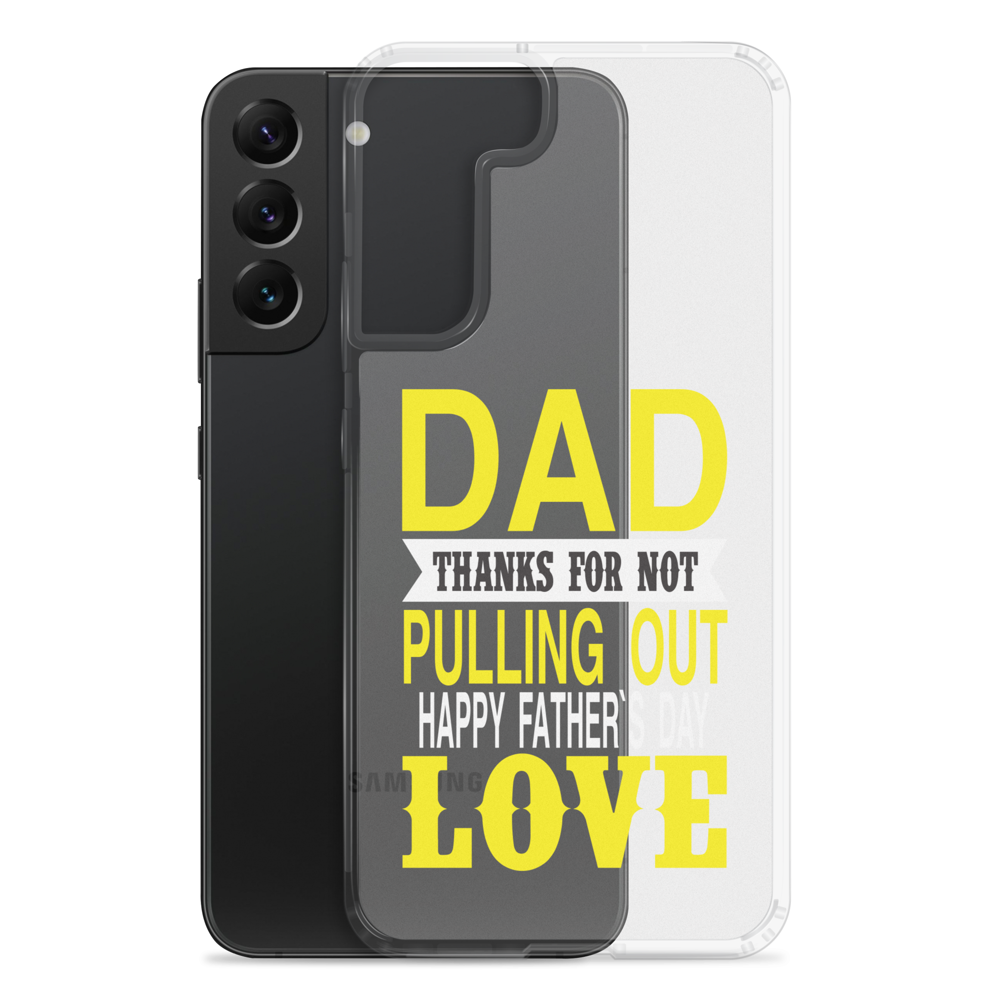 Dad Thanks For Not Pulling Out, Happy Father's Day, Love Clear Case for Samsung®