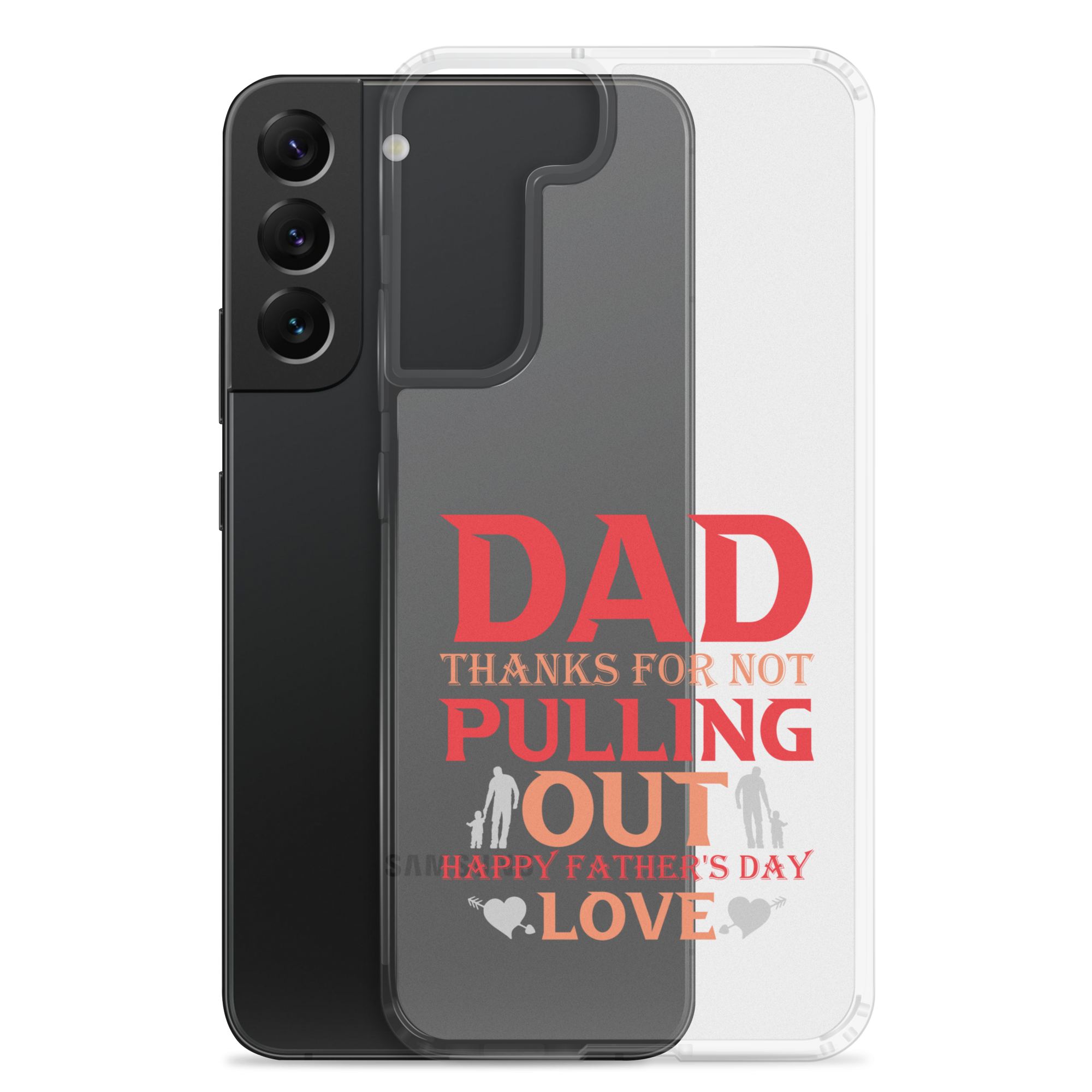 Dad Thanks For Not Pulling Out, Happy Father's Day, Love Clear Case for Samsung®