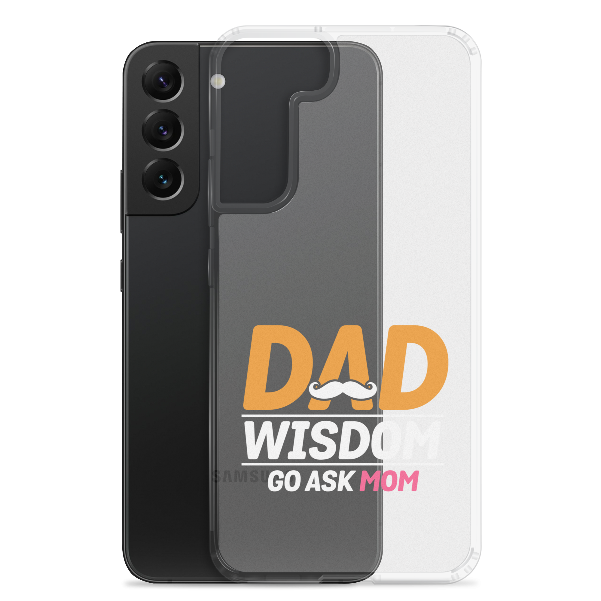 Dad Wisdom Go Ask Mom Clear Case for Samsung®